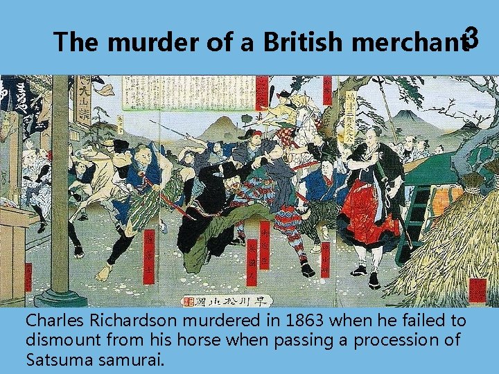 The murder of a British merchant 3 Charles Richardson murdered in 1863 when he