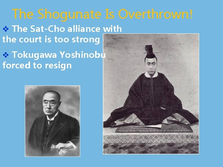 The Shogunate Is Overthrown! v The Sat-Cho alliance with the court is too strong