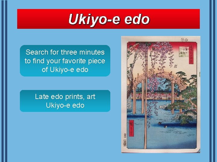 Ukiyo-e edo Search for three minutes to find your favorite piece of Ukiyo-e edo