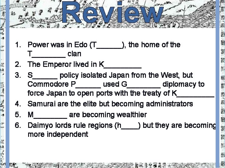 Review 1. Power was in Edo (T______), the home of the T____ clan 2.