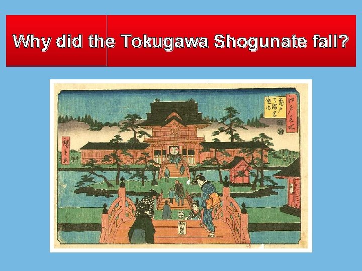 Why did the Tokugawa Shogunate fall? 