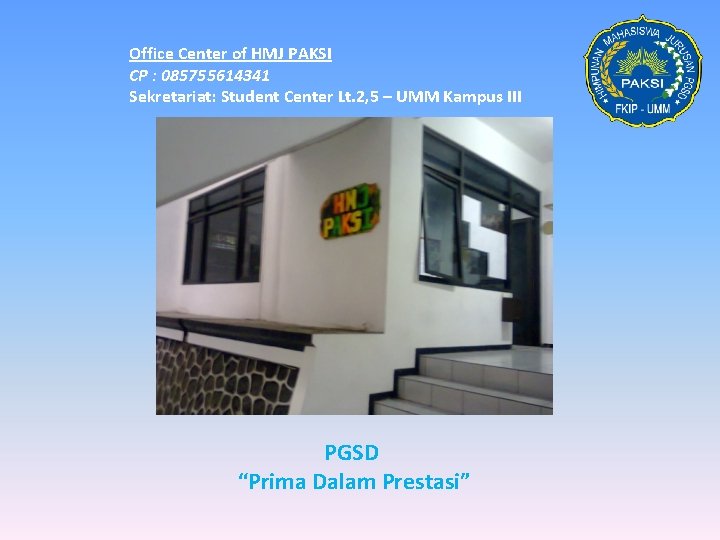 Office Center of HMJ PAKSI CP : 085755614341 Sekretariat: Student Center Lt. 2, 5