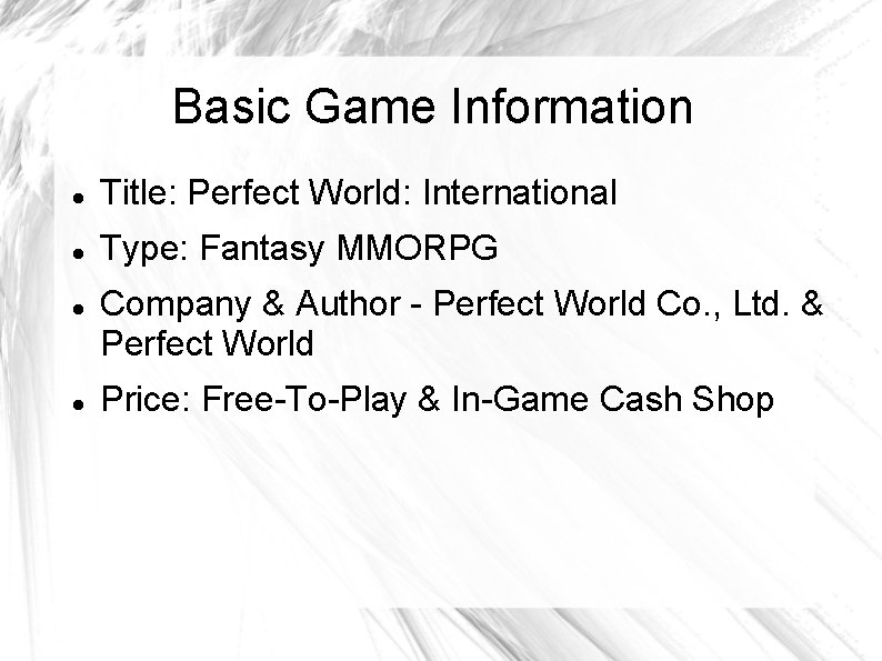 Basic Game Information Title: Perfect World: International Type: Fantasy MMORPG Company & Author -