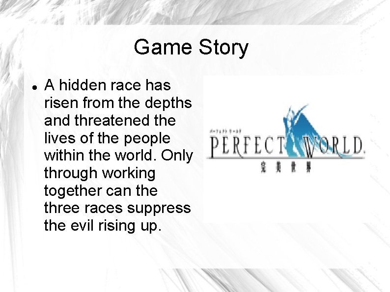 Game Story A hidden race has risen from the depths and threatened the lives