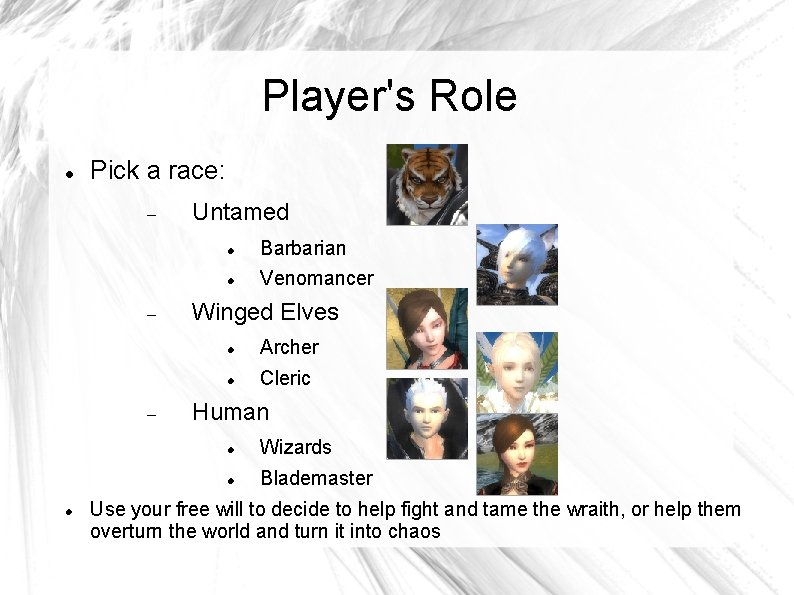 Player's Role Pick a race: Untamed Barbarian Venomancer Winged Elves Archer Cleric Human Wizards