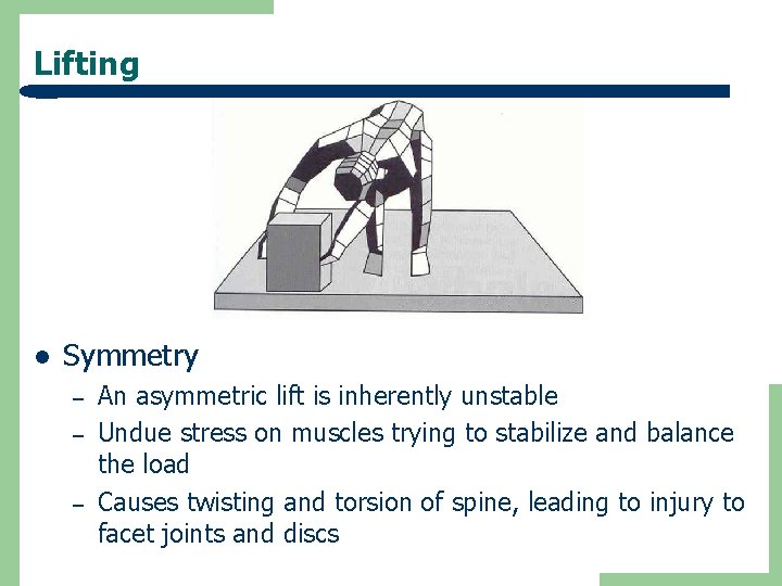 Lifting l Symmetry – – – An asymmetric lift is inherently unstable Undue stress