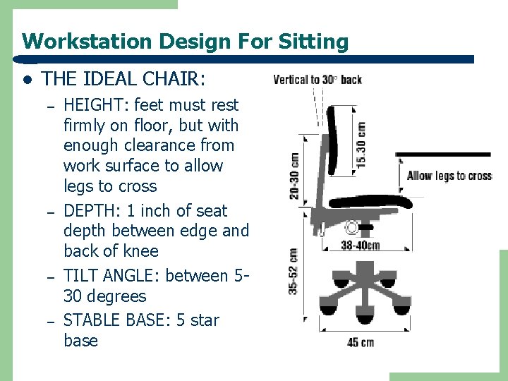 Workstation Design For Sitting l THE IDEAL CHAIR: – – HEIGHT: feet must rest