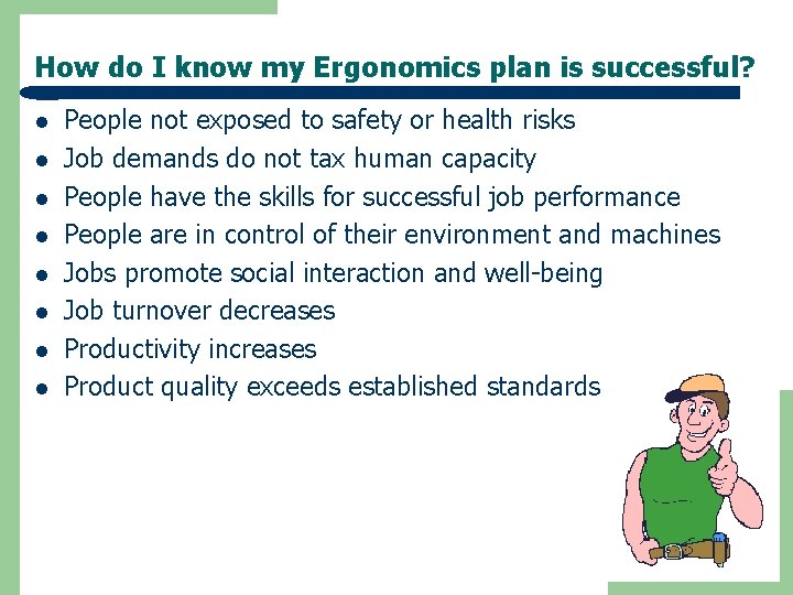 How do I know my Ergonomics plan is successful? l l l l People