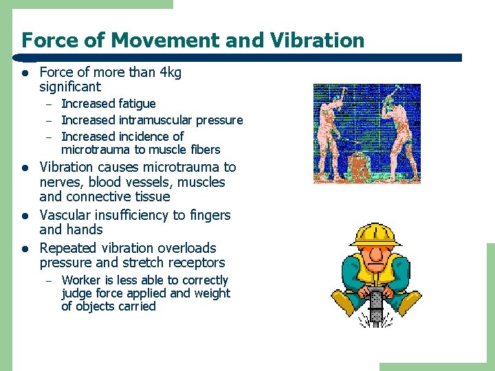 Force of Movement and Vibration l Force of more than 4 kg significant –