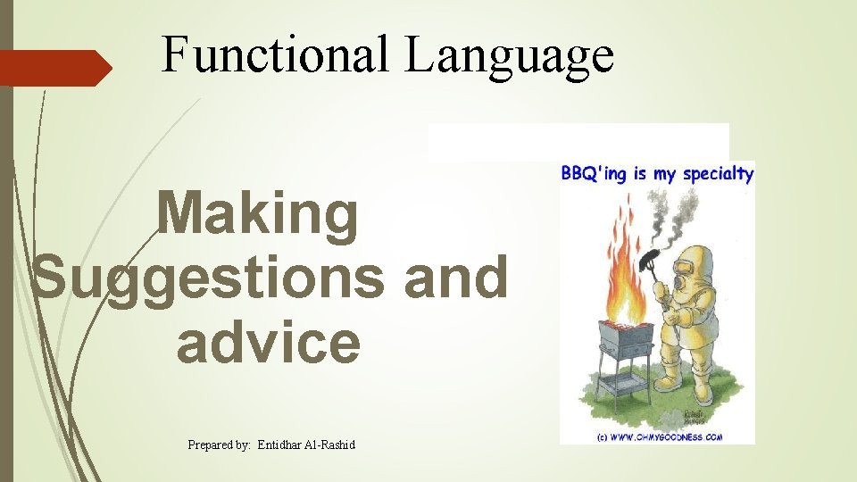 Functional Language Making Suggestions and advice Prepared by: Entidhar Al-Rashid 