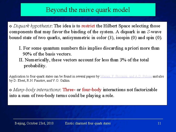 Beyond the naive quark model o Diquark hypothesis: The idea is to restrict the