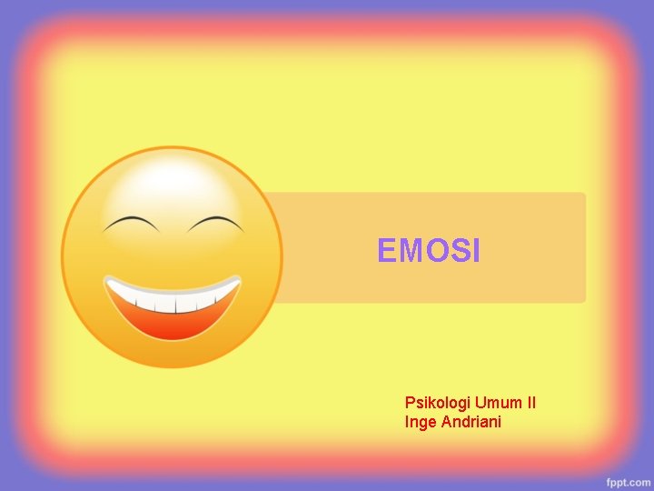 EMOSI Psikologi Umum II Inge Andriani 