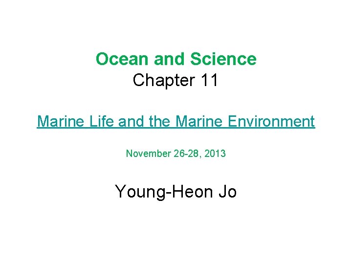 Ocean and Science Chapter 11 Marine Life and the Marine Environment November 26 -28, Ocean and Science Chapter 11 Marine Life and the Marine Environment November 26 -28,
