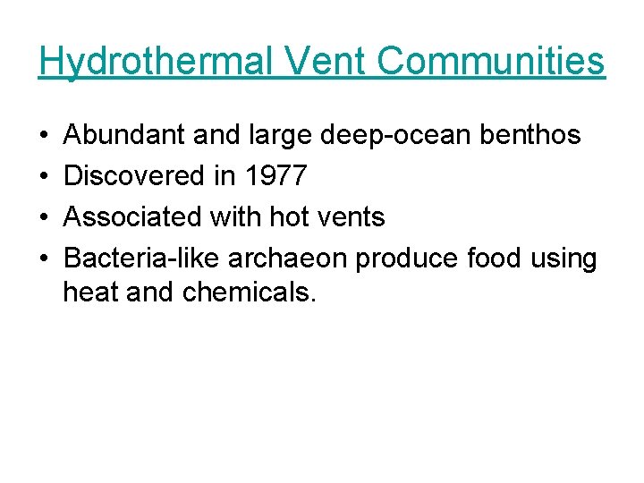 Hydrothermal Vent Communities • • Abundant and large deep-ocean benthos Discovered in 1977 Associated Hydrothermal Vent Communities • • Abundant and large deep-ocean benthos Discovered in 1977 Associated