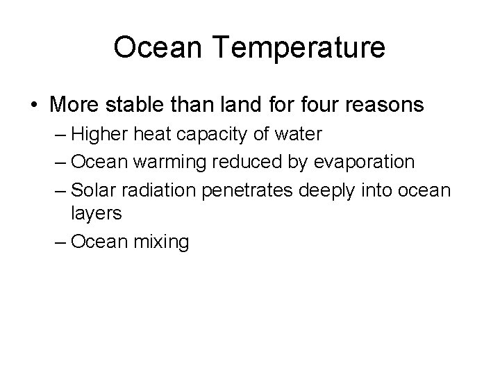 Ocean Temperature • More stable than land for four reasons – Higher heat capacity Ocean Temperature • More stable than land for four reasons – Higher heat capacity