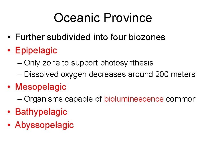 Oceanic Province • Further subdivided into four biozones • Epipelagic – Only zone to Oceanic Province • Further subdivided into four biozones • Epipelagic – Only zone to