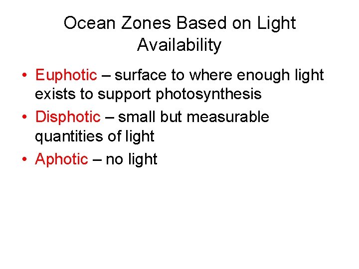 Ocean Zones Based on Light Availability • Euphotic – surface to where enough light Ocean Zones Based on Light Availability • Euphotic – surface to where enough light
