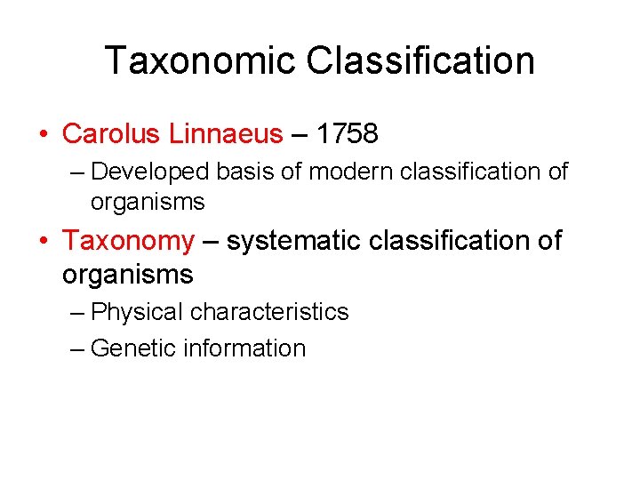 Taxonomic Classification • Carolus Linnaeus – 1758 – Developed basis of modern classification of Taxonomic Classification • Carolus Linnaeus – 1758 – Developed basis of modern classification of