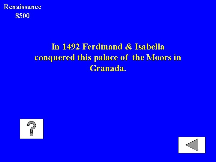 Renaissance $500 In 1492 Ferdinand & Isabella conquered this palace of the Moors in