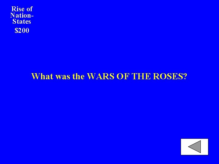 Rise of Nation. States $200 What was the WARS OF THE ROSES? 