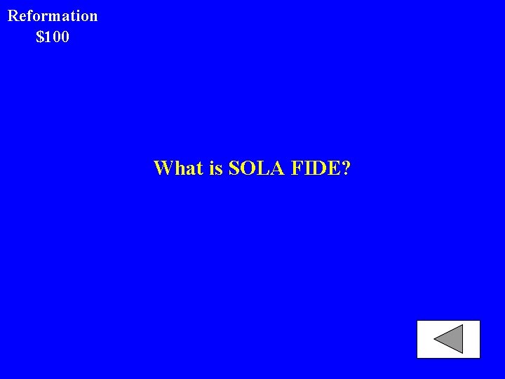 Reformation $100 What is SOLA FIDE? 