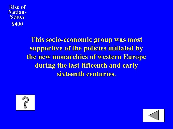 Rise of Nation. States $400 This socio-economic group was most supportive of the policies