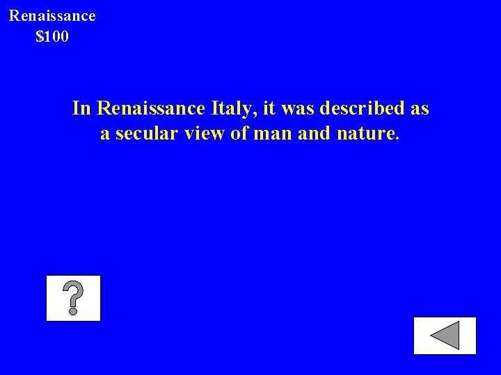 Renaissance $100 In Renaissance Italy, it was described as a secular view of man