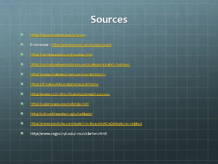 Sources http: //incsub. org/soulsoup/? p=55 Endoscope - http: //www. popsci. com/node/19963 http: //borntoexplore. org/evolve.