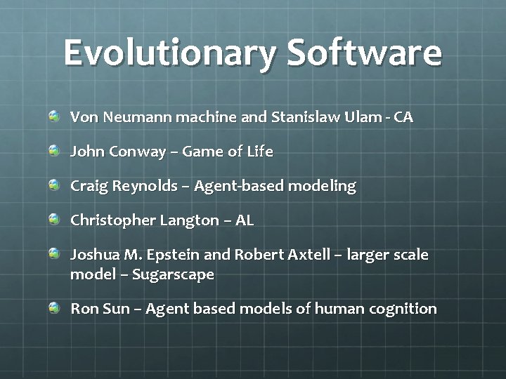 Evolutionary Software Von Neumann machine and Stanislaw Ulam - CA John Conway – Game