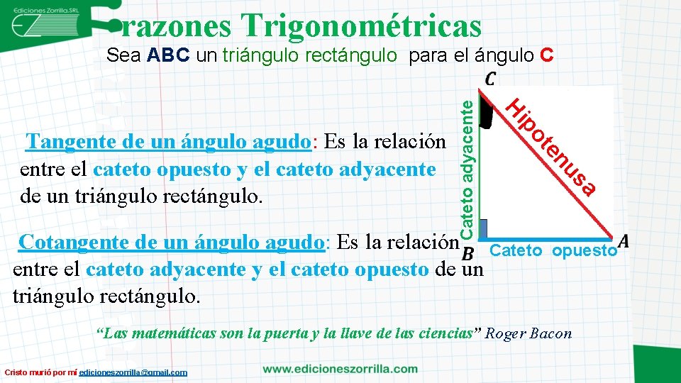 razones Trigonométricas sa Cotangente de un ángulo agudo: Es la relación Cateto entre el