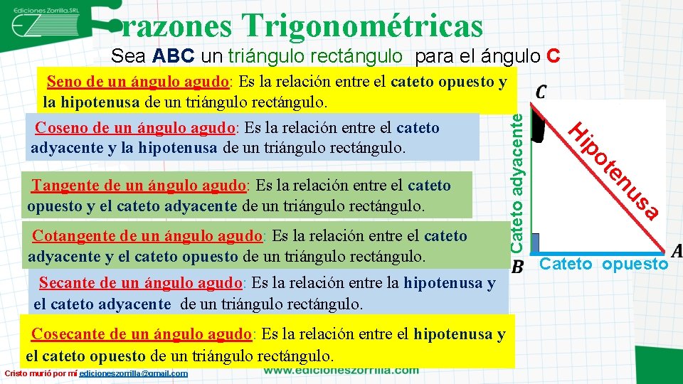 razones Trigonométricas Sea ABC un triángulo rectángulo para el ángulo C Cristo murió por
