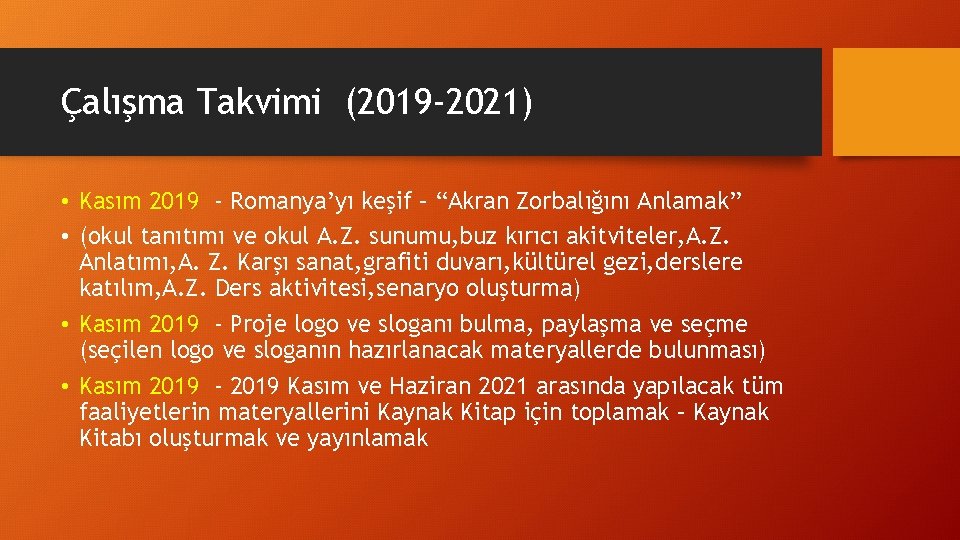 Çalışma Takvimi (2019 -2021) • Kasım 2019 - Romanya’yı keşif – “Akran Zorbalığını Anlamak”