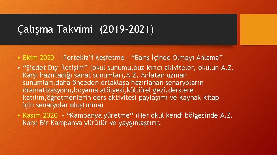 Çalışma Takvimi (2019 -2021) • Ekim 2020 - Portekiz’i Keşfetme – “Barış İçinde Olmayı