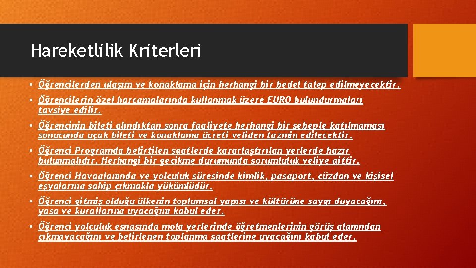 Hareketlilik Kriterleri • Öğrencilerden ulaşım ve konaklama için herhangi bir bedel talep edilmeyecektir. •