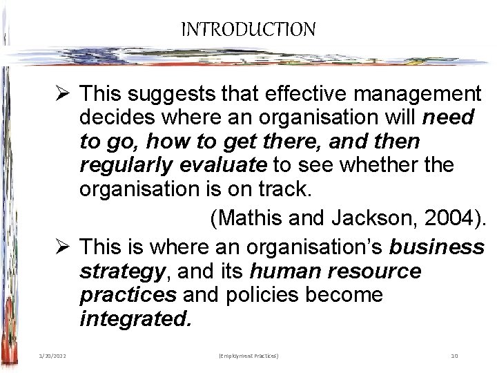 INTRODUCTION Ø This suggests that effective management decides where an organisation will need to