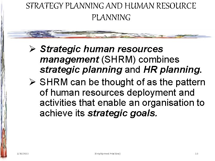 STRATEGY PLANNING AND HUMAN RESOURCE PLANNING Ø Strategic human resources management (SHRM) combines strategic