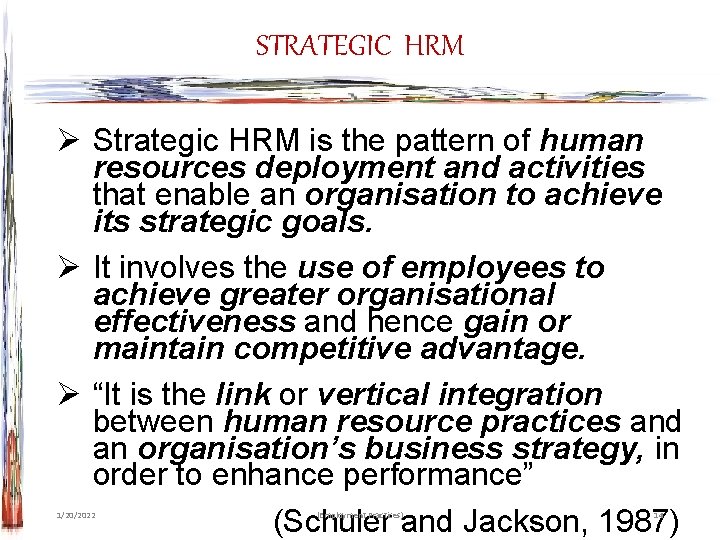 STRATEGIC HRM Ø Strategic HRM is the pattern of human resources deployment and activities