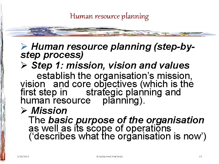 Human resource planning Ø Human resource planning (step by step process) Ø Step 1: