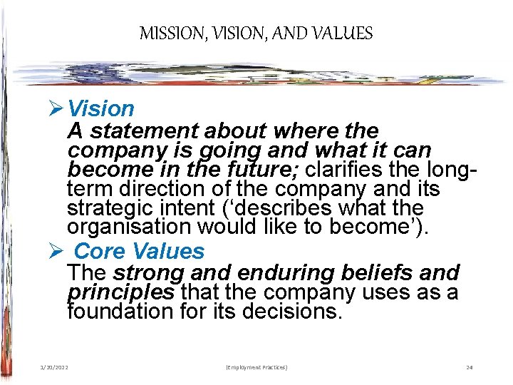 MISSION, VISION, AND VALUES ØVision A statement about where the company is going and
