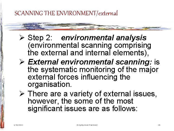 SCANNING THE ENVIRONMENT/external Ø Step 2: environmental analysis (environmental scanning comprising the external and