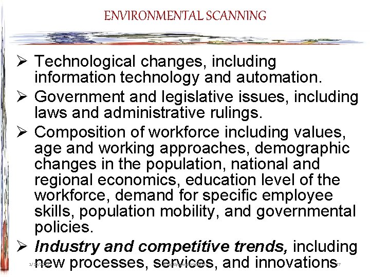 ENVIRONMENTAL SCANNING Ø Technological changes, including information technology and automation. Ø Government and legislative
