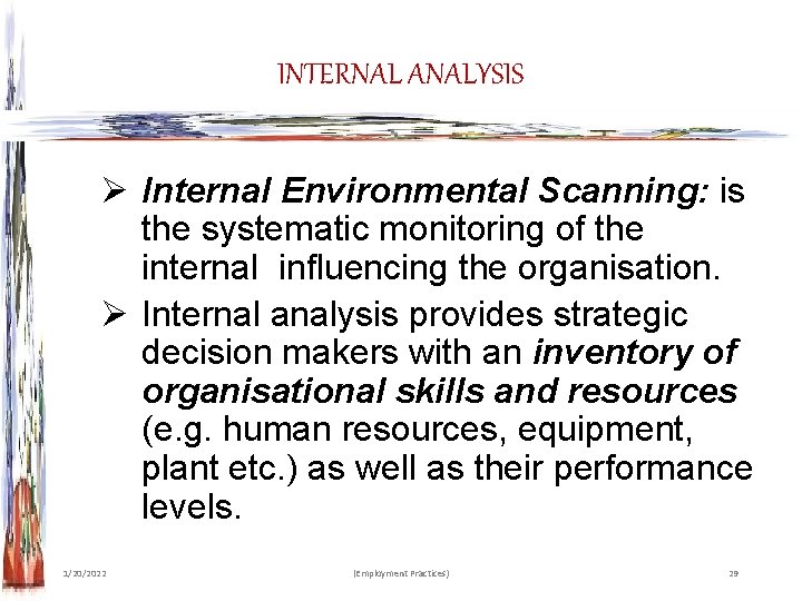 INTERNAL ANALYSIS Ø Internal Environmental Scanning: is the systematic monitoring of the internal influencing