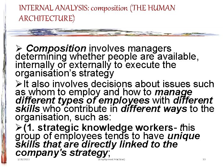 INTERNAL ANALYSIS: composition (THE HUMAN ARCHITECTURE) Ø Composition involves managers determining whether people are