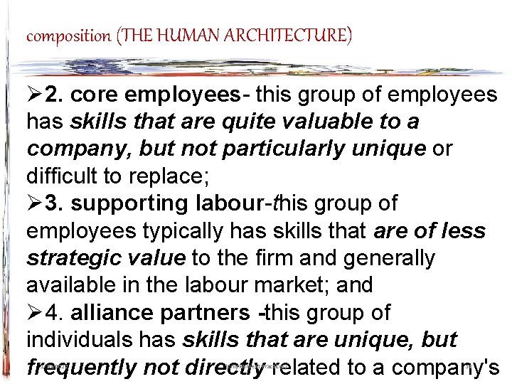 composition (THE HUMAN ARCHITECTURE) Ø 2. core employees- this group of employees has skills