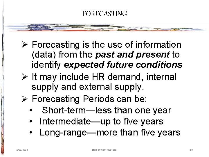 FORECASTING Ø Forecasting is the use of information (data) from the past and present