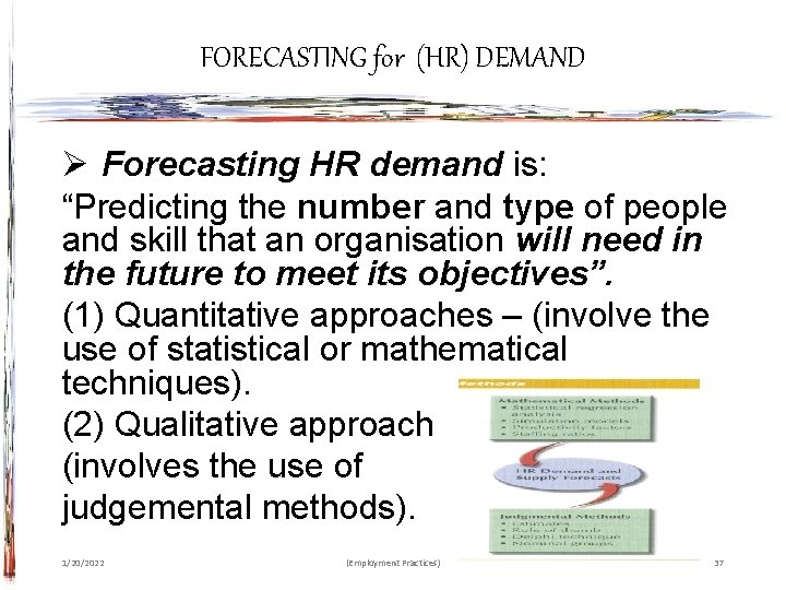 FORECASTING for (HR) DEMAND Ø Forecasting HR demand is: “Predicting the number and type