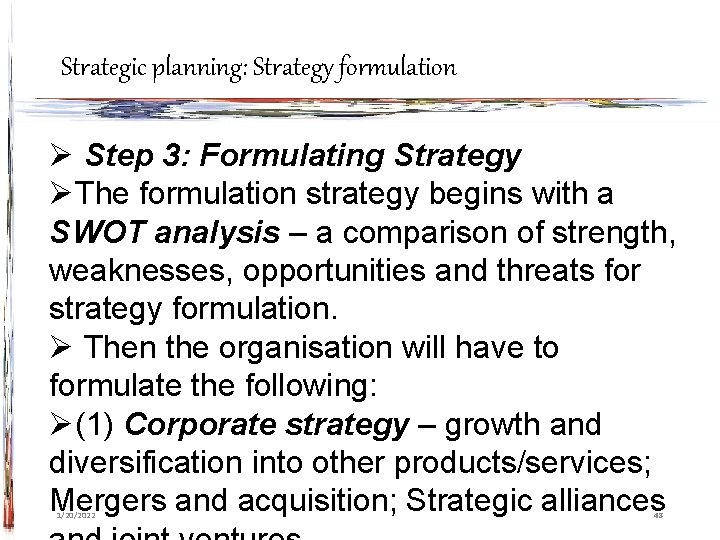 Strategic planning: Strategy formulation Ø Step 3: Formulating Strategy ØThe formulation strategy begins with