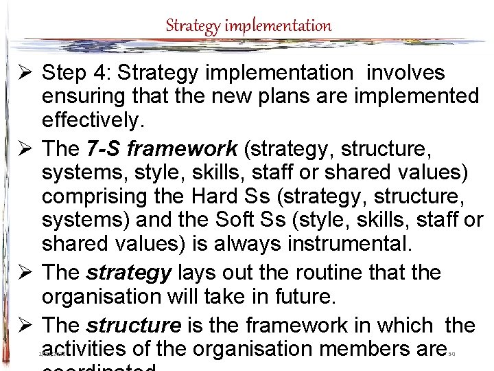 Strategy implementation Ø Step 4: Strategy implementation involves ensuring that the new plans are