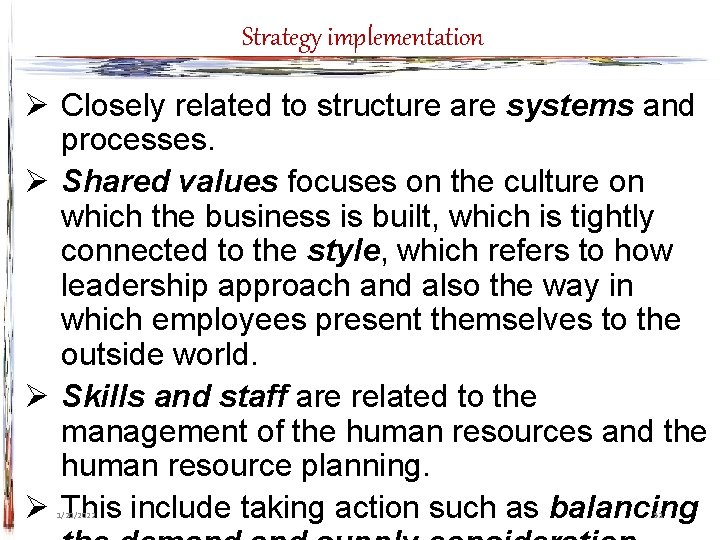 Strategy implementation Ø Closely related to structure are systems and processes. Ø Shared values