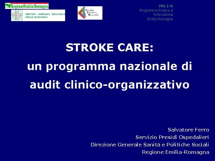 PRI E-R Programma Ricerca e Innovazione Emilia-Romagna STROKE CARE: un programma nazionale di audit